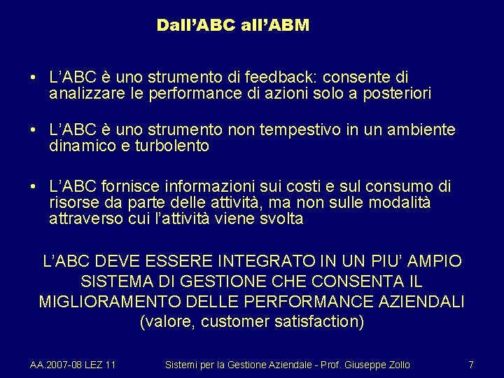 Dall’ABC all’ABM • L’ABC è uno strumento di feedback: consente di analizzare le performance