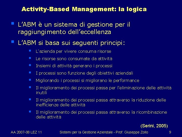 Activity-Based Management: la logica § L’ABM è un sistema di gestione per il raggiungimento