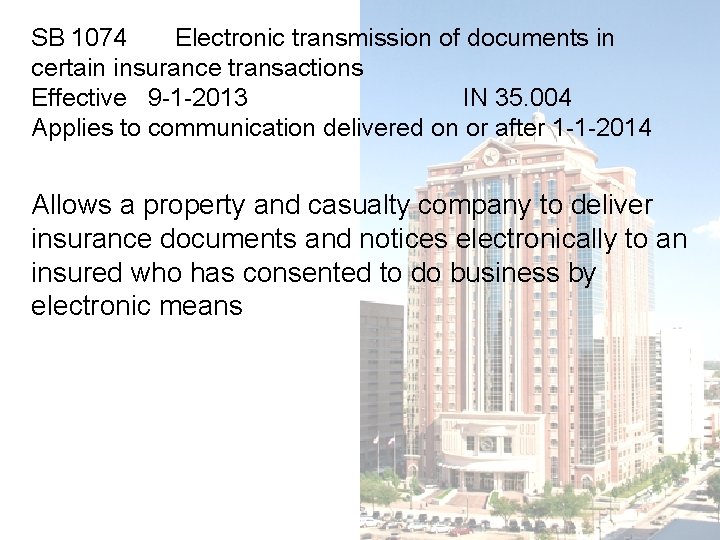 SB 1074 Electronic transmission of documents in certain insurance transactions Effective 9 -1 -2013