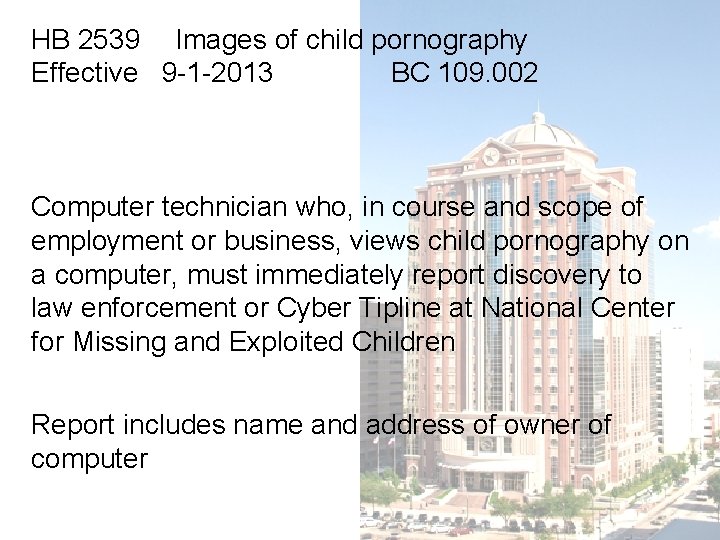HB 2539 Images of child pornography Effective 9 -1 -2013 BC 109. 002 Computer