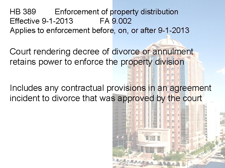 HB 389 Enforcement of property distribution Effective 9 -1 -2013 FA 9. 002 Applies