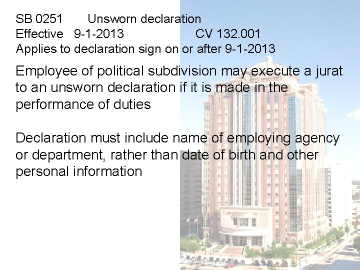 SB 0251 Unsworn declaration Effective 9 -1 -2013 CV 132. 001 Applies to declaration