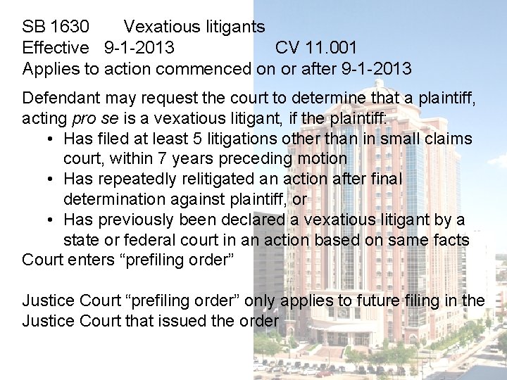 SB 1630 Vexatious litigants Effective 9 -1 -2013 CV 11. 001 Applies to action