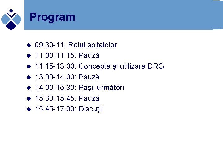 Program l l l l 09. 30 -11: Rolul spitalelor 11. 00 -11. 15: