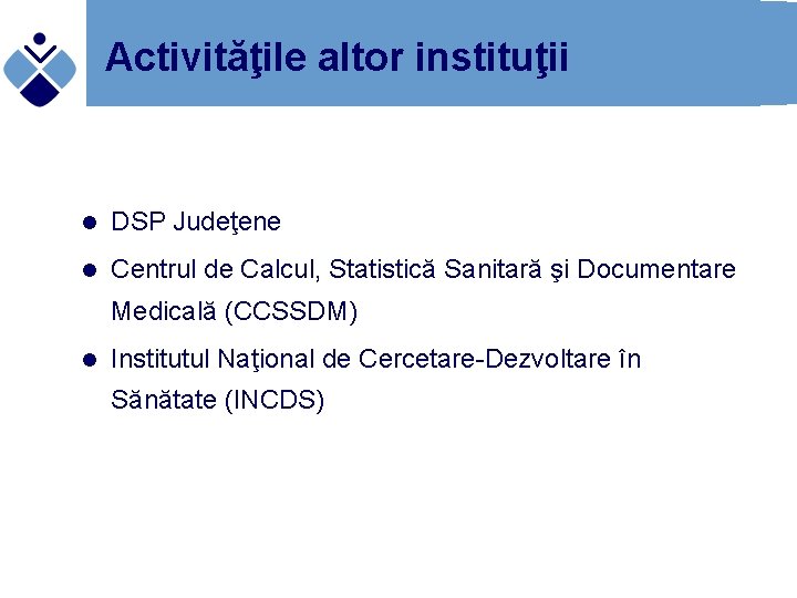 Activităţile altor instituţii l DSP Judeţene l Centrul de Calcul, Statistică Sanitară şi Documentare