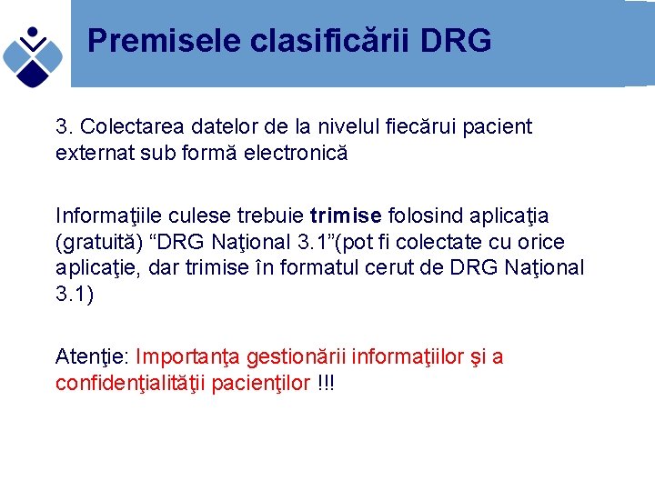 Premisele clasificării DRG 3. Colectarea datelor de la nivelul fiecărui pacient externat sub formă
