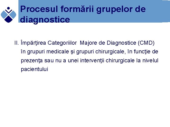 Procesul formării grupelor de diagnostice II. Împărţirea Categoriilor Majore de Diagnostice (CMD) în grupuri