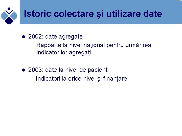 Istoric colectare şi utilizare date l 2002: date agregate Rapoarte la nivel naţional pentru