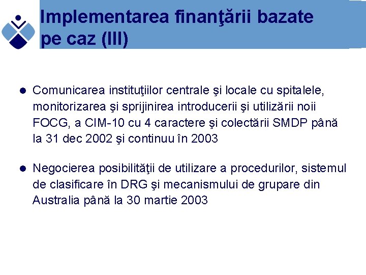 Implementarea finanţării bazate pe caz (III) l Comunicarea instituţiilor centrale şi locale cu spitalele,