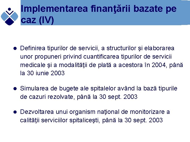 Implementarea finanţării bazate pe caz (IV) l Definirea tipurilor de servicii, a structurilor şi