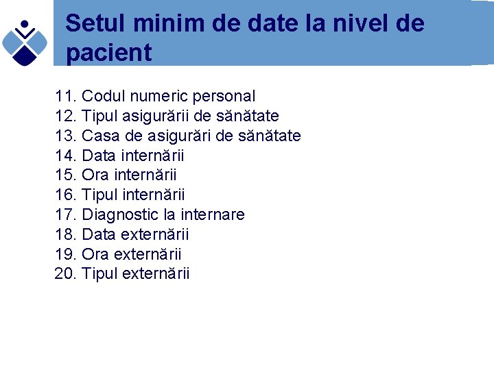 Setul minim de date la nivel de pacient 11. Codul numeric personal 12. Tipul