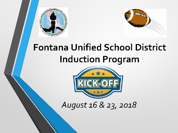 Fontana Unified School District Induction Program August 16 & 23, 2018 