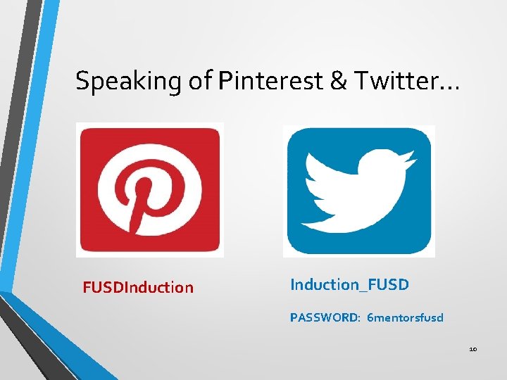 Speaking of Pinterest & Twitter… FUSDInduction_FUSD PASSWORD: 6 mentorsfusd 10 