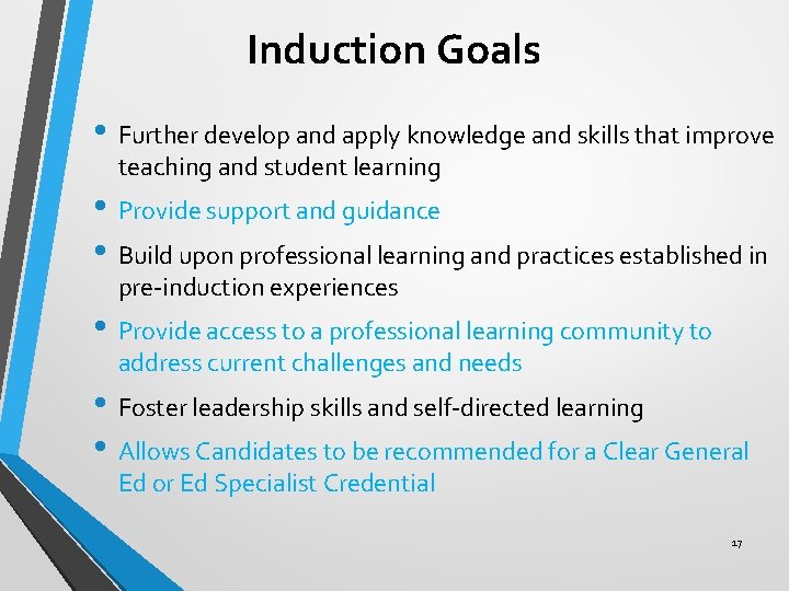 Induction Goals • Further develop and apply knowledge and skills that improve teaching and