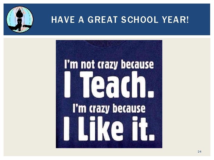 HAVE A GREAT SCHOOL YEAR! 24 