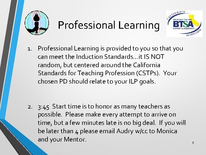 Professional Learning 1. Professional Learning is provided to you so that you can meet