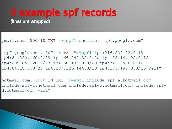 3 example spf records (lines are wrapped) gmail. com. 300 IN TXT "v=spf 1