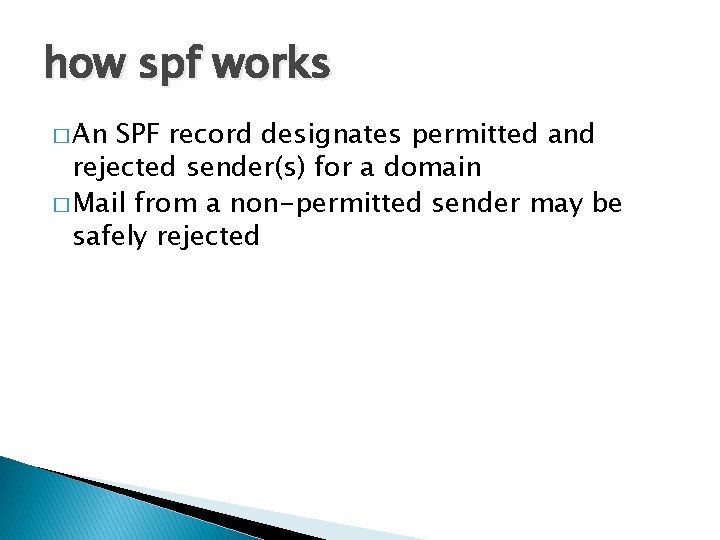 how spf works � An SPF record designates permitted and rejected sender(s) for a