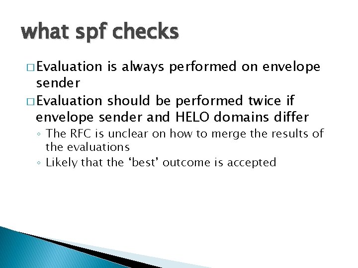 what spf checks � Evaluation is always performed on envelope sender � Evaluation should