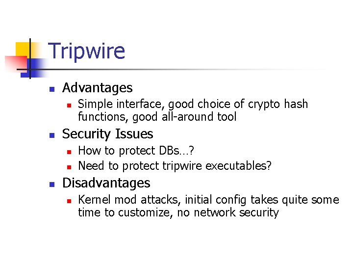 Tripwire n Advantages n n Security Issues n n n Simple interface, good choice