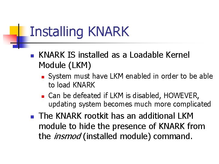 Installing KNARK n KNARK IS installed as a Loadable Kernel Module (LKM) n n