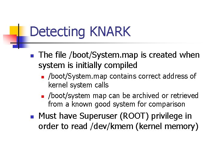 Detecting KNARK n The file /boot/System. map is created when system is initially compiled