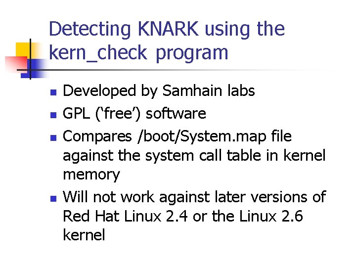 Detecting KNARK using the kern_check program n n Developed by Samhain labs GPL (‘free’)