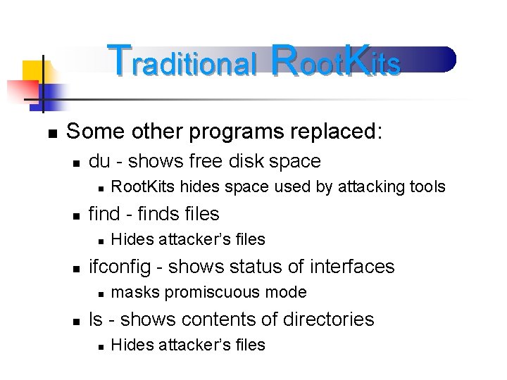 Traditional Root. Kits n Some other programs replaced: n du - shows free disk