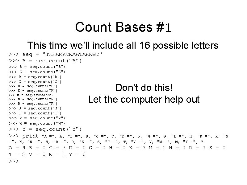 Count Bases #1 This time we’ll include all 16 possible letters >>> seq =