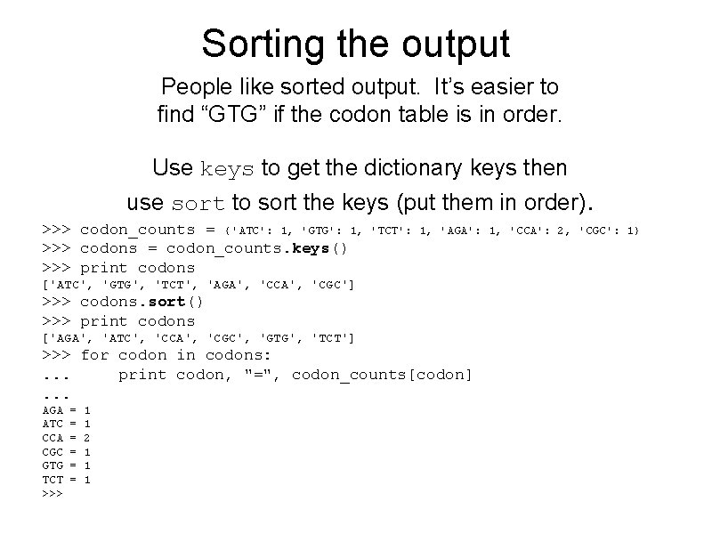Sorting the output People like sorted output. It’s easier to find “GTG” if the