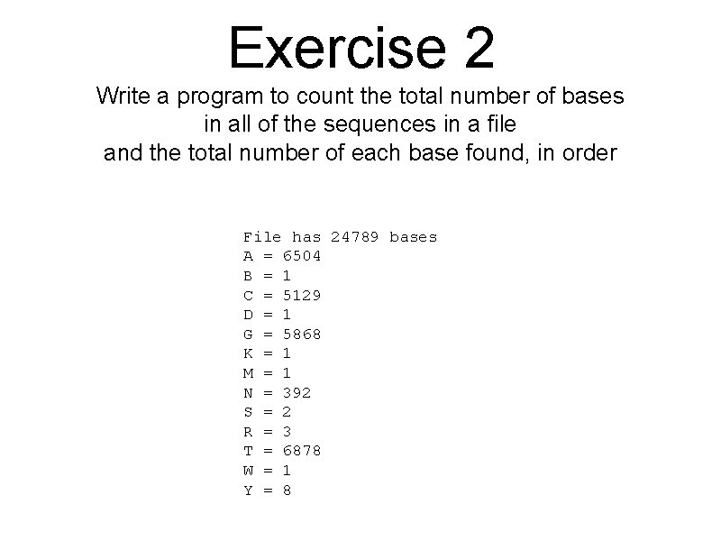 Exercise 2 Write a program to count the total number of bases in all