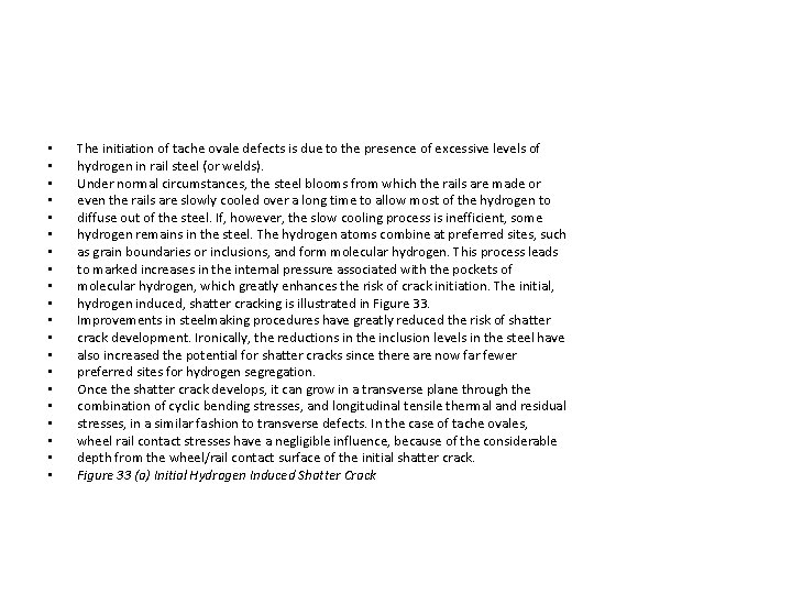 • • • • • The initiation of tache ovale defects is due • • • • • The initiation of tache ovale defects is due