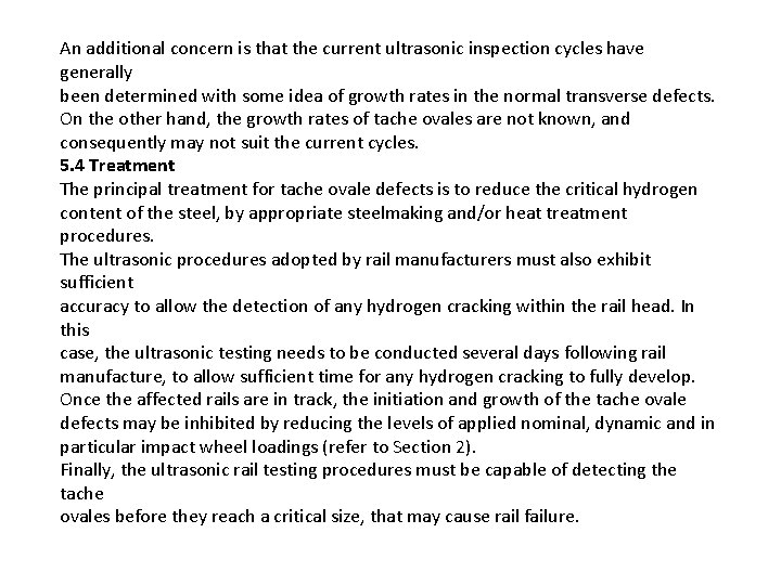 An additional concern is that the current ultrasonic inspection cycles have generally been determined