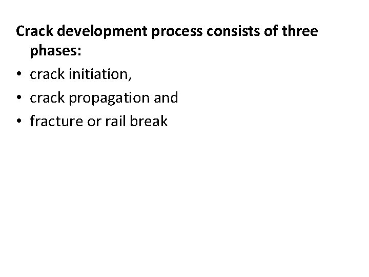 Crack development process consists of three phases: • crack initiation, • crack propagation and
