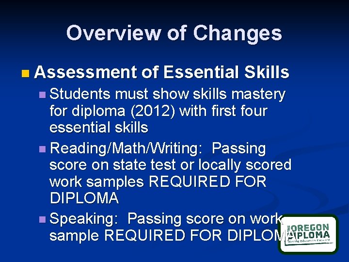 Overview of Changes n Assessment n Students of Essential Skills must show skills mastery