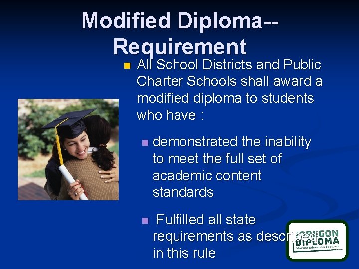 Modified Diploma-Requirement n All School Districts and Public Charter Schools shall award a modified