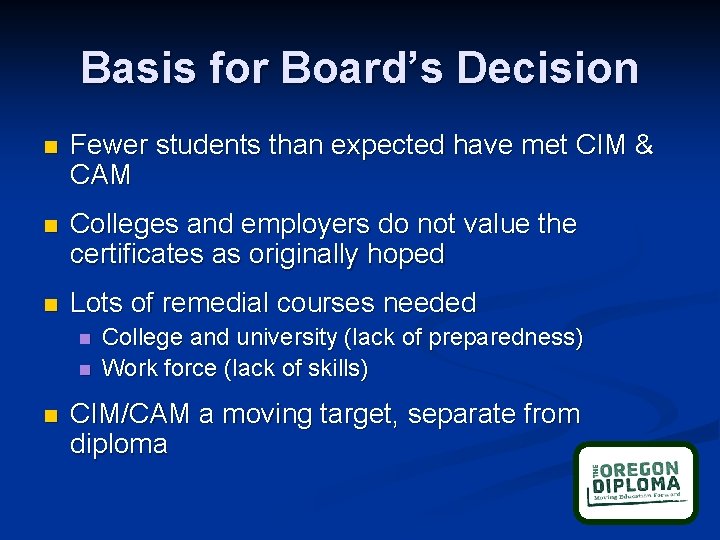 Basis for Board’s Decision n Fewer students than expected have met CIM & CAM