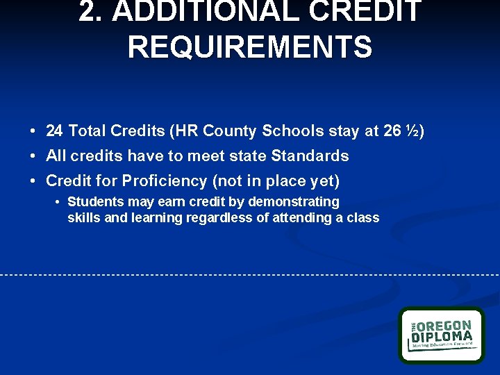 2. ADDITIONAL CREDIT REQUIREMENTS • 24 Total Credits (HR County Schools stay at 26