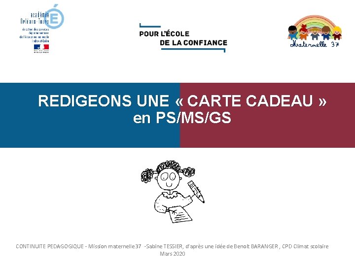 REDIGEONS UNE « CARTE CADEAU » en PS/MS/GS Sabine TESSIER , IEN préélémentaire CONTINUITE