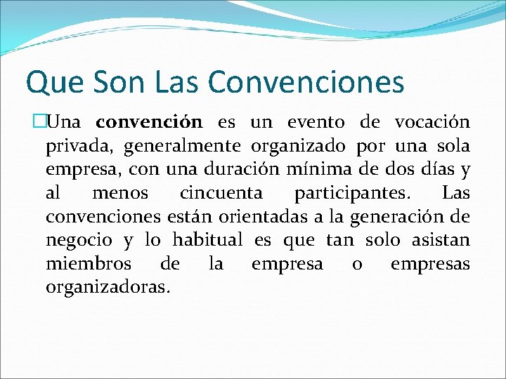 Que Son Las Convenciones �Una convención es un evento de vocación privada, generalmente organizado