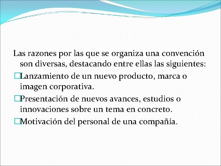 Las razones por las que se organiza una convención son diversas, destacando entre ellas