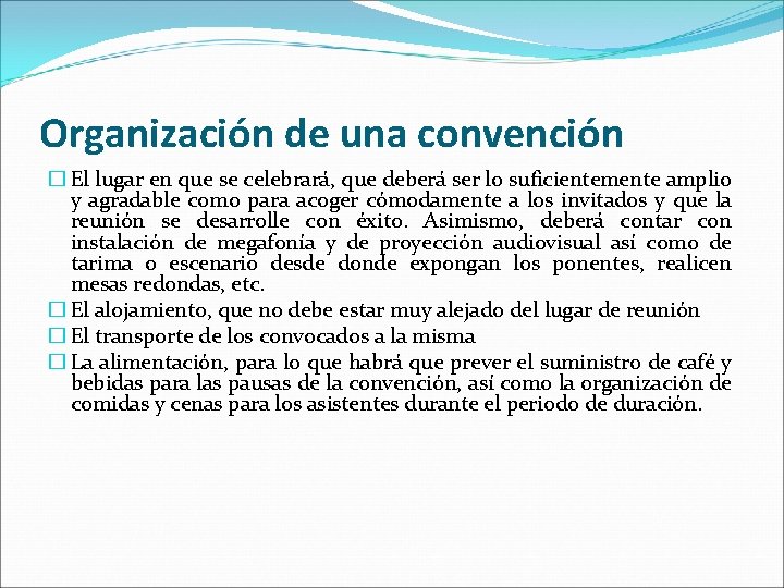 Organización de una convención � El lugar en que se celebrará, que deberá ser