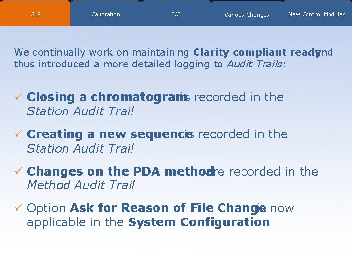 GLP Calibration ICF Various Changes New Control Modules We continually work on maintaining Clarity