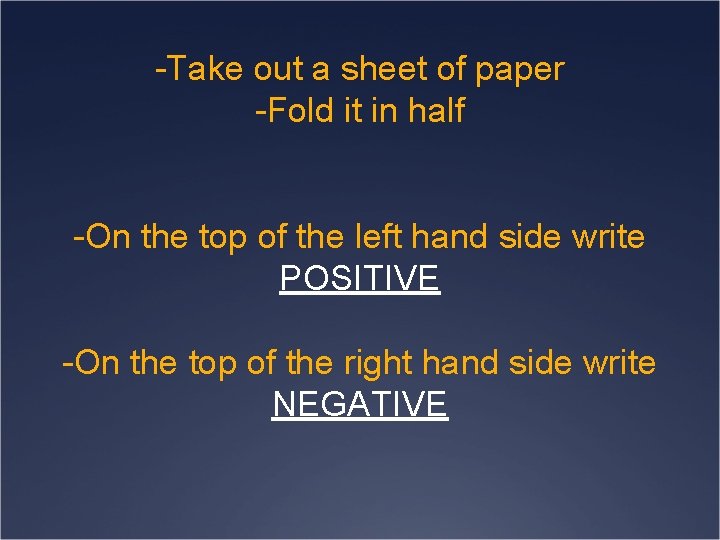 -Take out a sheet of paper -Fold it in half -On the top of