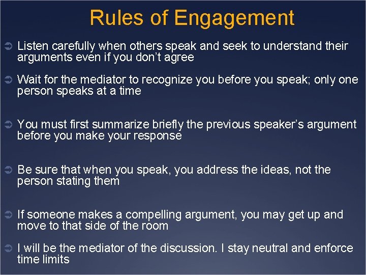 Rules of Engagement Ü Listen carefully when others speak and seek to understand their