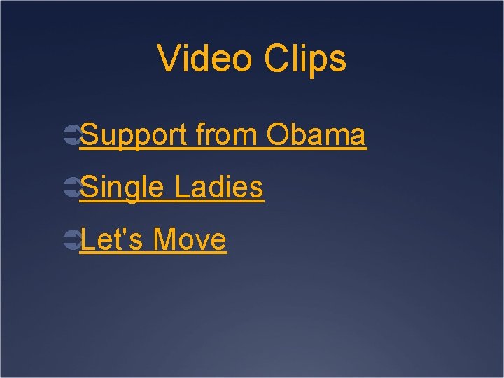 Video Clips ÜSupport from Obama ÜSingle Ladies ÜLet's Move 