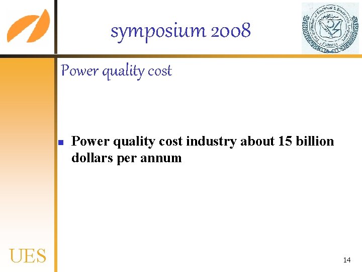 symposium 2008 Power quality cost n UES Power quality cost industry about 15 billion