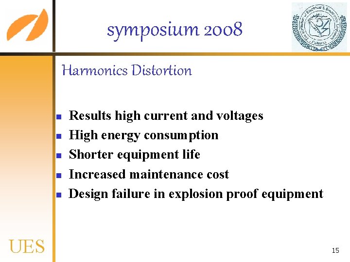 symposium 2008 Harmonics Distortion n n UES Results high current and voltages High energy