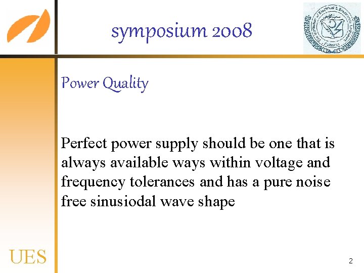 symposium 2008 Power Quality Perfect power supply should be one that is always available