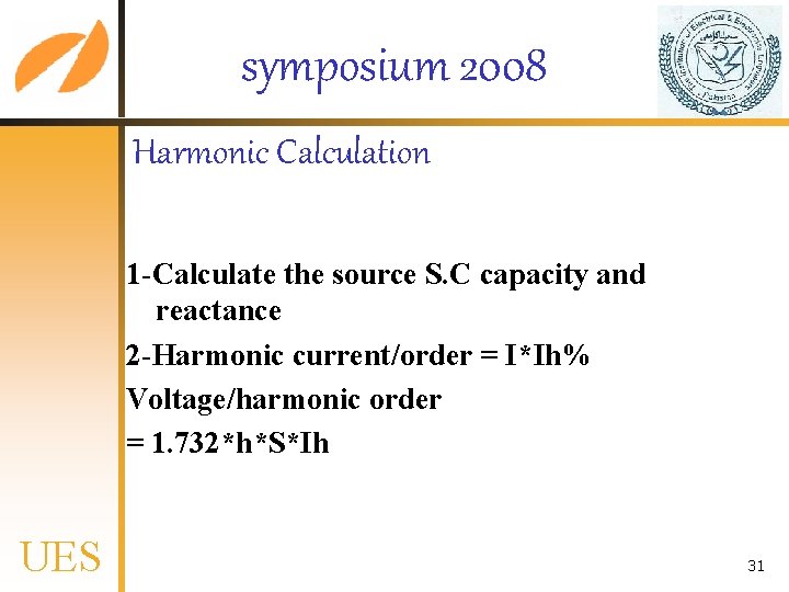 symposium 2008 Harmonic Calculation 1 -Calculate the source S. C capacity and reactance 2